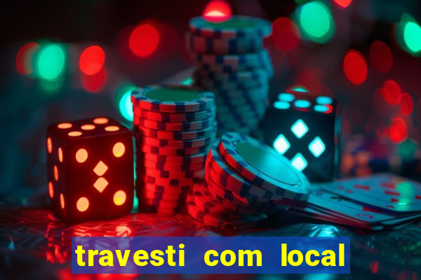 travesti com local porto seguro